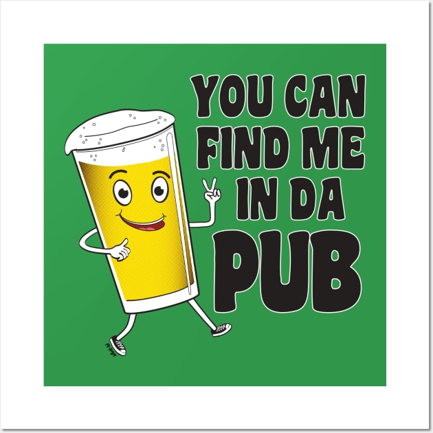 You Can Find Me In The Pub Wall Art by mcillustrator